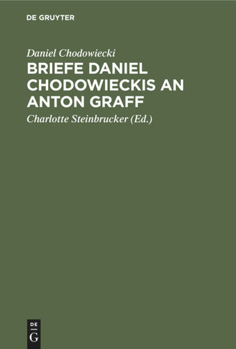 Briefe Daniel Chodowieckis an Anton Graff [9783112336892]