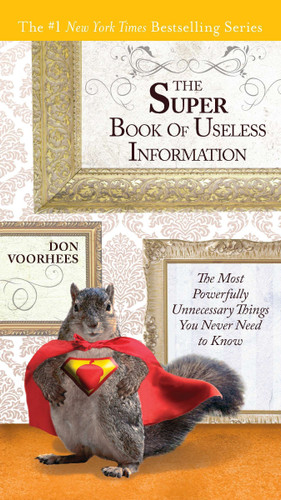 The Super Book of Useless Information: The Most Powerfully Unnecessary Things You Never Need to Know book cover by Don Voorhees