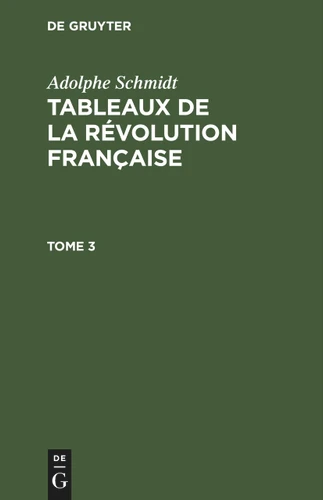 Adolphe Schmidt: Tableaux de la Révolution française. Tome 3 [9783112344118]