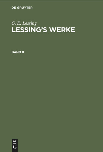 G. E. Lessing: Lessing’s Werke. Band 8 [9783112345054]