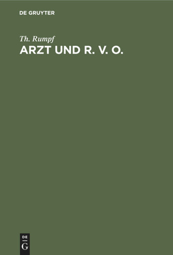 Arzt und R. V. O.: (Der Arzt und die deutsche Reichsversicherungsordnung) book cover by Th. Rumpf