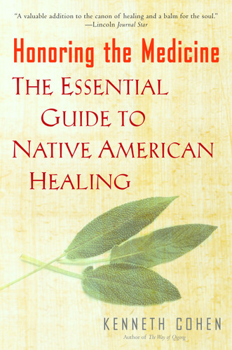 Honoring the Medicine: The Essential Guide to Native American Healing book cover by Kenneth S. Cohen