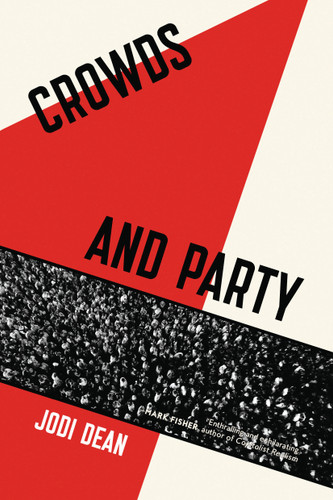 Crowds and Party book cover by Jodi Dean