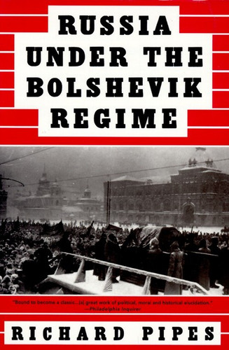 Russia Under the Bolshevik Regime book cover by Richard Pipes