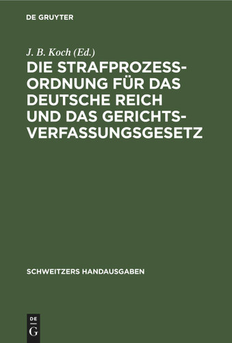Die Strafprozeßordnung für das Deutsche Reich und das Gerichtsverfassungsgesetz (Schweitzers Handausgaben) [9783112370476]