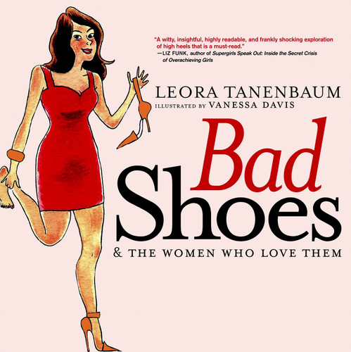 Bad Shoes & The Women Who Love Them book cover by Leora Tanenbaum