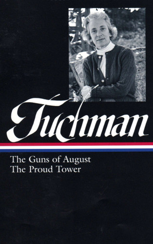Barbara W. Tuchman: The Guns of August, The Proud Tower (LOA #222) book cover by Barbara W. Tuchman