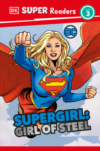DK Super Readers Level 3 DC Supergirl Girl of Steel: Meet Kara Zor-El (DK Super Readers) book cover by Frankie Hallam
