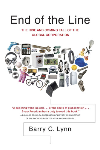 End of the Line: The Rise and Coming Fall of the Global Corporation book cover by Barry C. Lynn