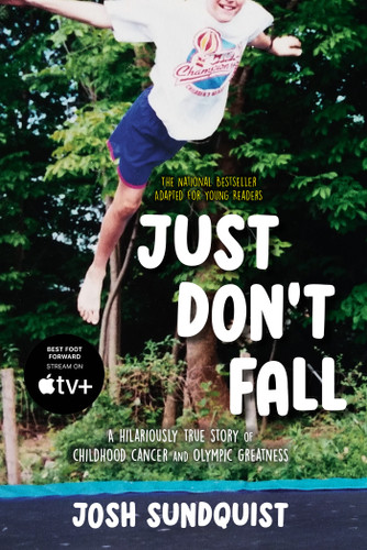 Just Don't Fall (Adapted for Young Readers): A Hilariously True Story of Childhood Cancer and Olympic Greatness book cover by Josh Sundquist