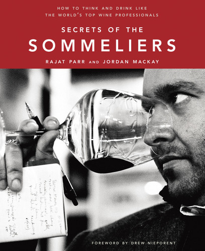 Secrets of the Sommeliers: How to Think and Drink Like the World's Top Wine Professionals book cover by Rajat Parr, Jordan Mackay