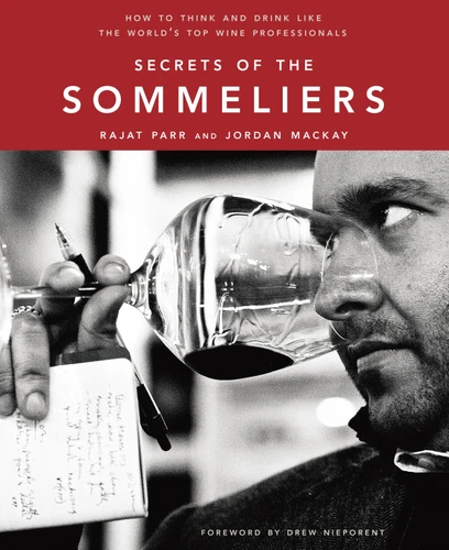Secrets of the Sommeliers: How to Think and Drink Like the World's Top Wine Professionals book cover by Rajat Parr, Jordan Mackay