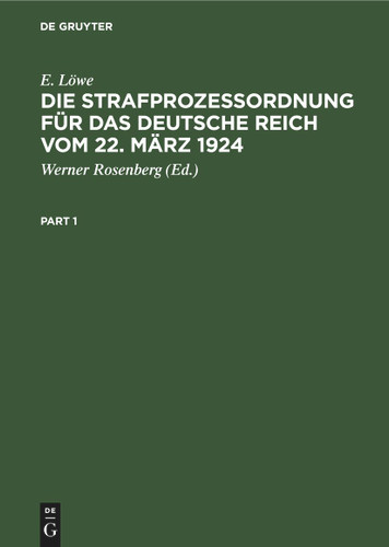 Die Strafprozeßordnung für das Deutsche Reich vom 22. März 1924: Nebst dem Gerichtsverfassungsgesetz. Kommentar [9783112406632]