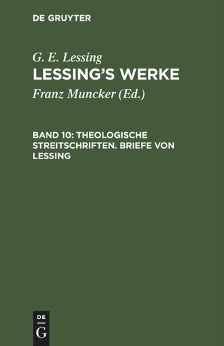 Theologische Streitschriften. Briefe von Lessing [9783112410035]