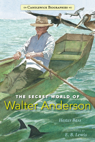 The Secret World of Walter Anderson: Candlewick Biographies (Candlewick Biographies) book cover by Hester Bass