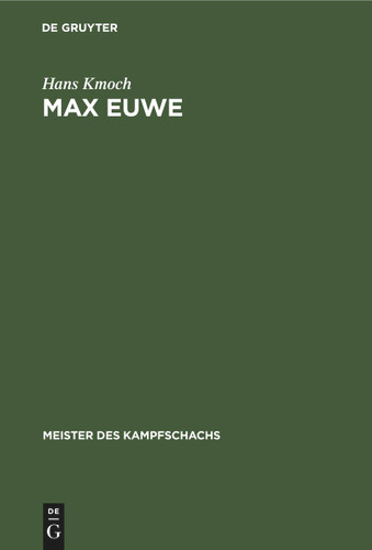 Max Euwe: Mit einem Bildnis von Max Euwe (Meister des Kampfschachs) [9783112411919]