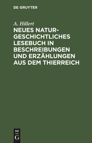 Neues naturgeschichtliches Lesebuch in Beschreibungen und Erzählungen aus dem Thierreich [9783112413715]