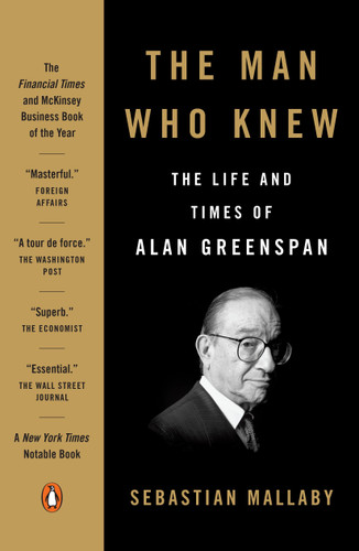 The Man Who Knew: The Life and Times of Alan Greenspan book cover by Sebastian Mallaby