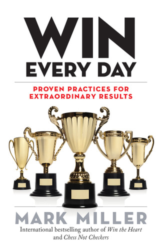 Win Every Day: Proven Practices for Extraordinary Results (The High Performance Series) book cover by Mark Miller