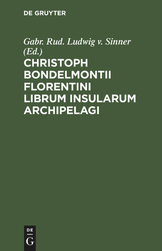 Christoph Bondelmontii Florentini Librum Insularum Archipelagi [9783112427354]