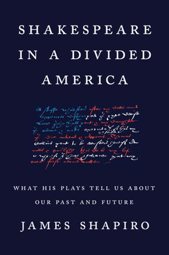 Shakespeare in a Divided America: What His Plays Tell Us about Our Past and Future Cover