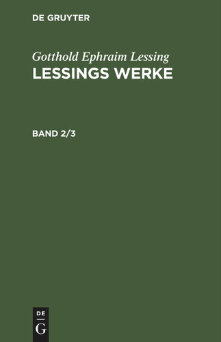 Gotthold Ephraim Lessing: Lessings Werke. Band 2/3 [9783112428474]