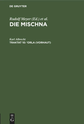 ‘Orla (Vorhaut): Text, Übersetzung und Erklärung. Nebst einem textkritischen Anhang [9783112434352]