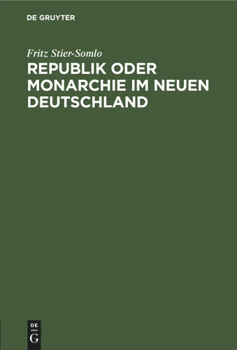 Republik oder Monarchie im neuen Deutschland [9783112434437]