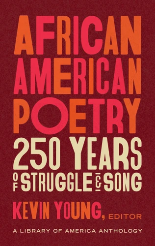 African American Poetry: 250 Years of Struggle & Song (LOA #333): A Library of America Anthology book cover by 