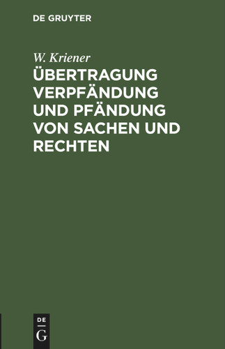 Übertragung Verpfändung und Pfändung von Sachen und Rechten [9783112445297]