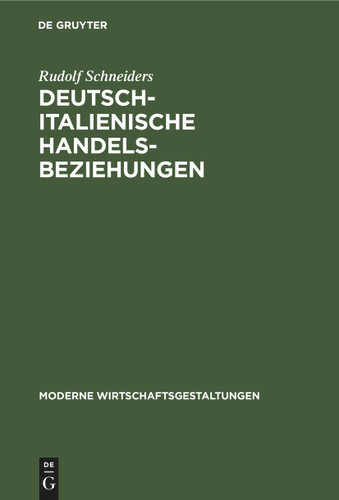 Deutsch-italienische Handelsbeziehungen (Moderne Wirtschaftsgestaltungen #8) [9783112509135]