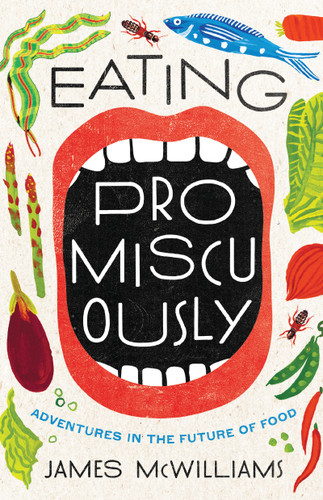 Eating Promiscuously: Adventures in the Future of Food book cover by James McWilliams