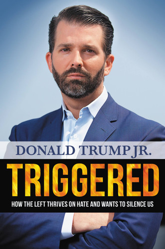 Triggered: How the Left Thrives on Hate and Wants to Silence Us book cover by Donald Trump Jr.