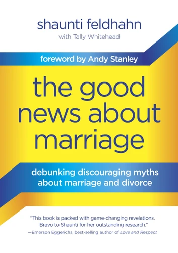 The Good News About Marriage: Debunking Discouraging Myths about Marriage and Divorce book cover by Shaunti Feldhahn