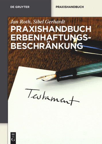 Praxishandbuch Erbenhaftungsbeschränkung (De Gruyter Praxishandbuch) [9783110595222]