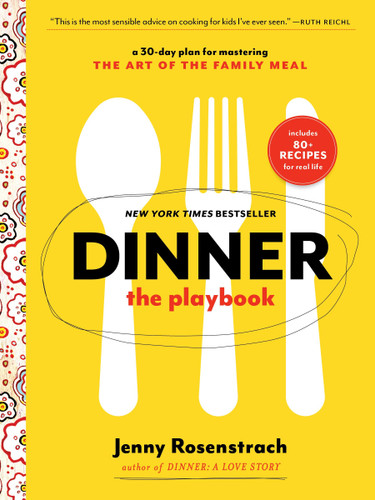 Dinner: The Playbook: A 30-Day Plan for Mastering the Art of the Family Meal: A Cookbook book cover by Jenny Rosenstrach