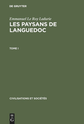 Emmanuel Le Roy Ladurie: Les paysans de Languedoc. Tome I [9783110985504]