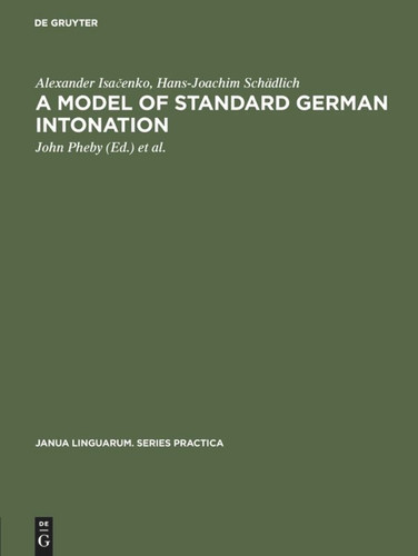 A model of standard German intonation (Janua Linguarum. Series Practica #113) [9783110999297]