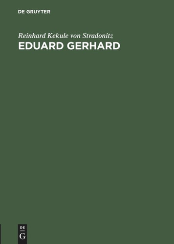 Eduard Gerhard: Ansprache beim 70. Winckelmannsfeste der Archaeologischen Gesellschaft zu Berlin am 9. Dezember 1910 [9783111047928]