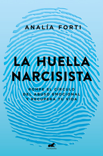 La huella narcisista: Rompe el círculo del abuso emocional y recupera tu vida / The Narcissistic Mark: Break the Cycle of Emotional Abuse and Get Your Life Bac book cover by Analía Fortí