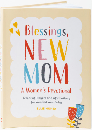 Blessings, New Mom: A Women's Devotional: A Year of Prayers and Affirmations for You and Your Baby book cover by Ellie Hunja