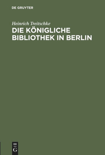 Die Königliche Bibliothek in Berlin [9783111121642]
