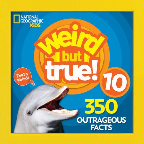 Weird But True 10: 350 Outrageous Facts (Weird But True!) book cover by National Geographic Kids