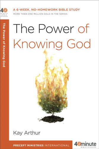 The Power of Knowing God: A 6-Week, No-Homework Bible Study (40-Minute Bible Studies) book cover by Kay Arthur
