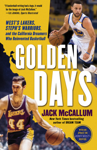 Golden Days: West's Lakers, Steph's Warriors, and the California Dreamers Who Reinvented Basketball book cover by Jack McCallum