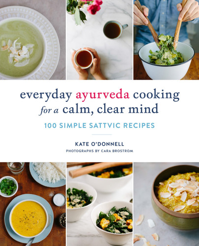 Everyday Ayurveda Cooking for a Calm, Clear Mind: 100 Simple Sattvic Recipes book cover by Kate O'Donnell