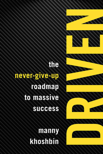 Driven: The Never-Give-Up Roadmap to Massive Success book cover by Manny Khoshbin