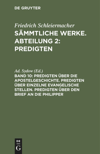 Predigten über die Apostelgeschichte. Predigten über einzelne evangelische Stellen. Predigten über den Brief an die Philipper [9783111239262]