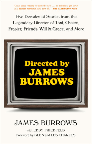 Directed by James Burrows: Five Decades of Stories from the Legendary Director of Taxi, Cheers, Frasier, Friends, Will & Grace, and More book cover by James Burrows