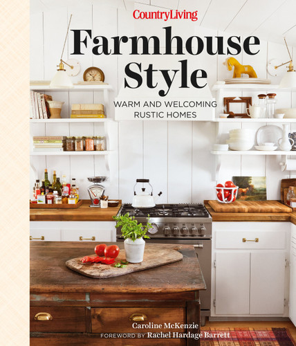 Country Living Farmhouse Style: Warm and Welcoming Rustic Homes book cover by Caroline McKenzie